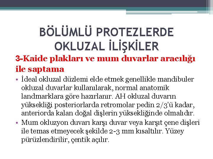 BÖLÜMLÜ PROTEZLERDE OKLUZAL İLİŞKİLER 3 -Kaide plakları ve mum duvarlar aracılığı ile saptama •