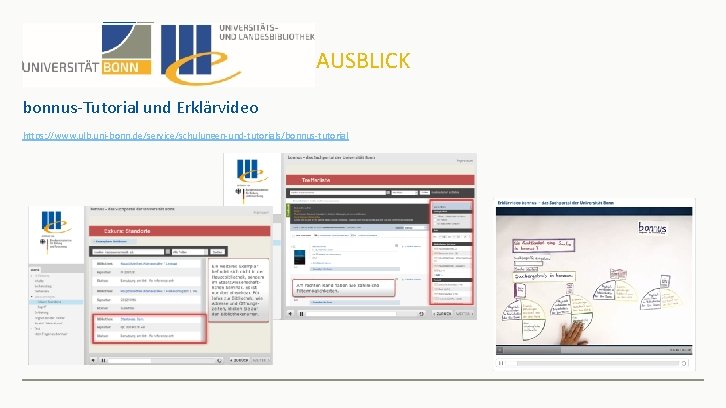AUSBLICK bonnus-Tutorial und Erklärvideo https: //www. ulb. uni-bonn. de/service/schulungen-und-tutorials/bonnus-tutorial 
