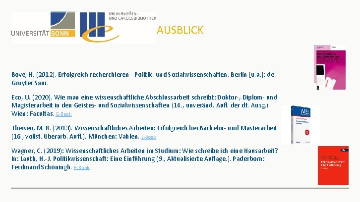 AUSBLICK Bove, H. (2012). Erfolgreich recherchieren - Politik- und Sozialwissenschaften. Berlin [u. a. ]: