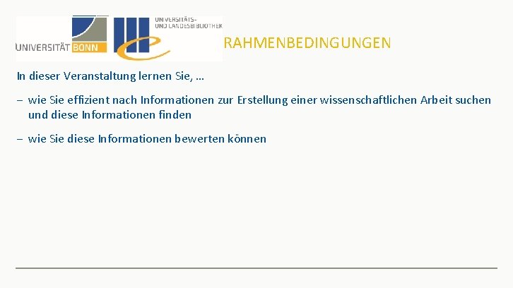 RAHMENBEDINGUNGEN In dieser Veranstaltung lernen Sie, … − wie Sie effizient nach Informationen zur