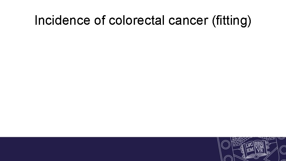 Incidence of colorectal cancer (fitting) 