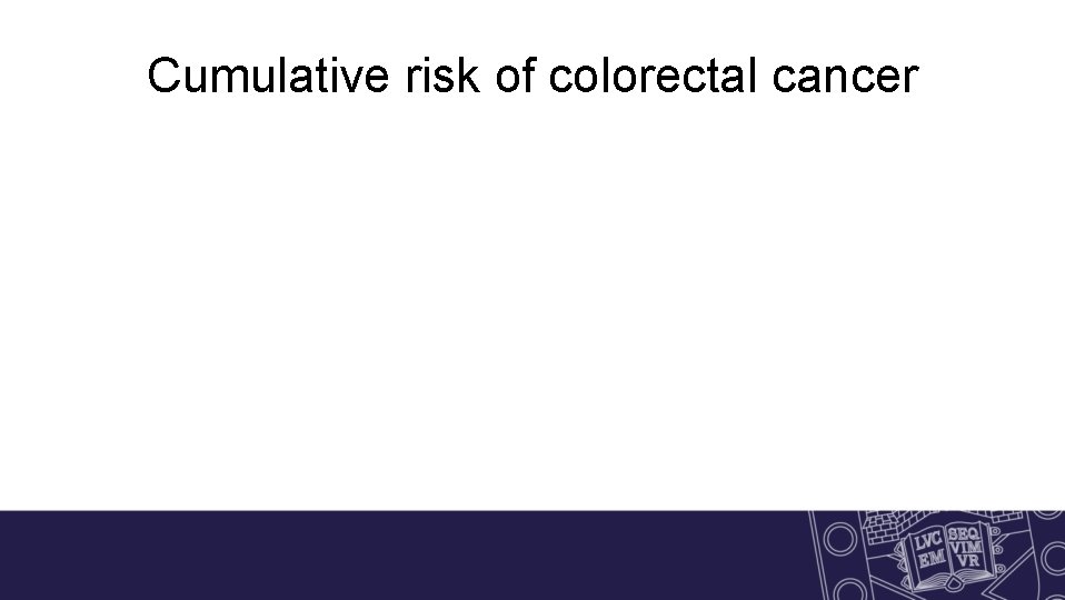 Cumulative risk of colorectal cancer 