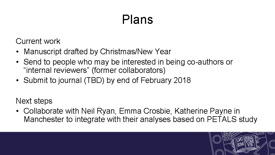 Plans Current work • Manuscript drafted by Christmas/New Year • Send to people who