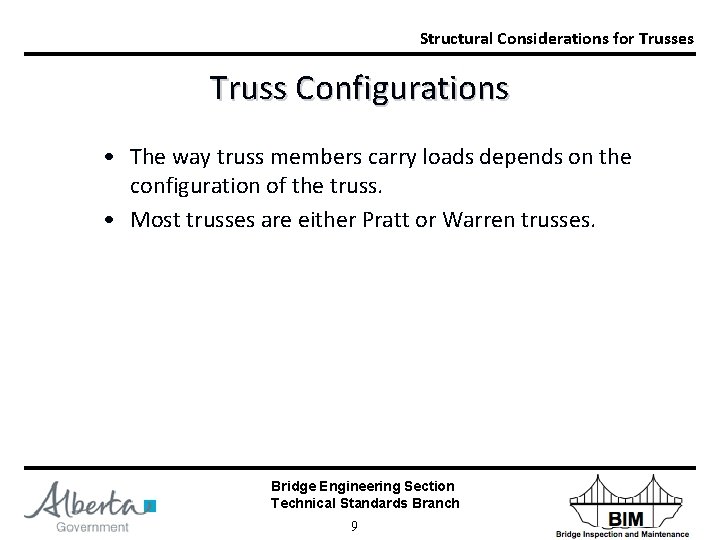 Structural Considerations for Trusses Truss Configurations • The way truss members carry loads depends