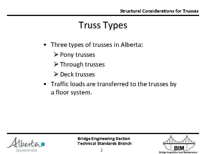 Structural Considerations for Trusses Truss Types • Three types of trusses in Alberta: Ø