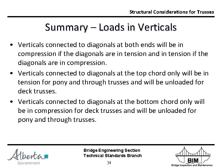 Structural Considerations for Trusses Summary – Loads in Verticals • Verticals connected to diagonals