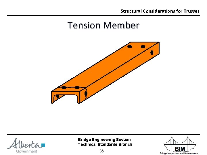 Structural Considerations for Trusses Tension Member Bridge Engineering Section Technical Standards Branch 38 