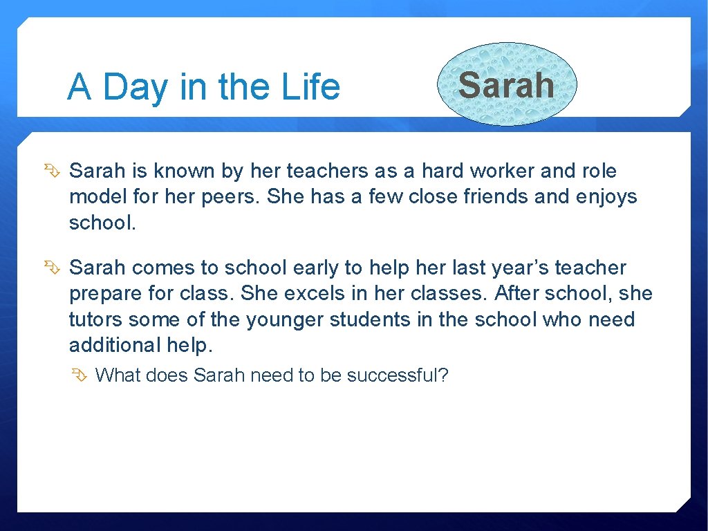 A Day in the Life Sarah is known by her teachers as a hard