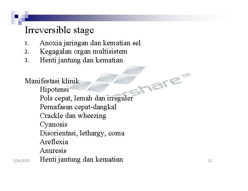 Irreversible stage 1. 2. 3. Anoxia jaringan dan kematian sel Kegagalan organ multisistem Henti