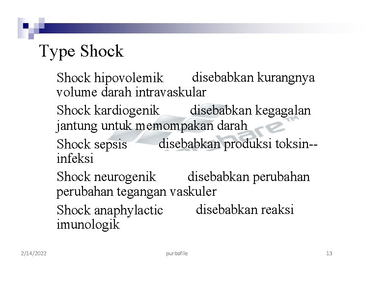 Type Shock disebabkan kurangnya Shock hipovolemik volume darah intravaskular Shock kardiogenik disebabkan kegagalan jantung