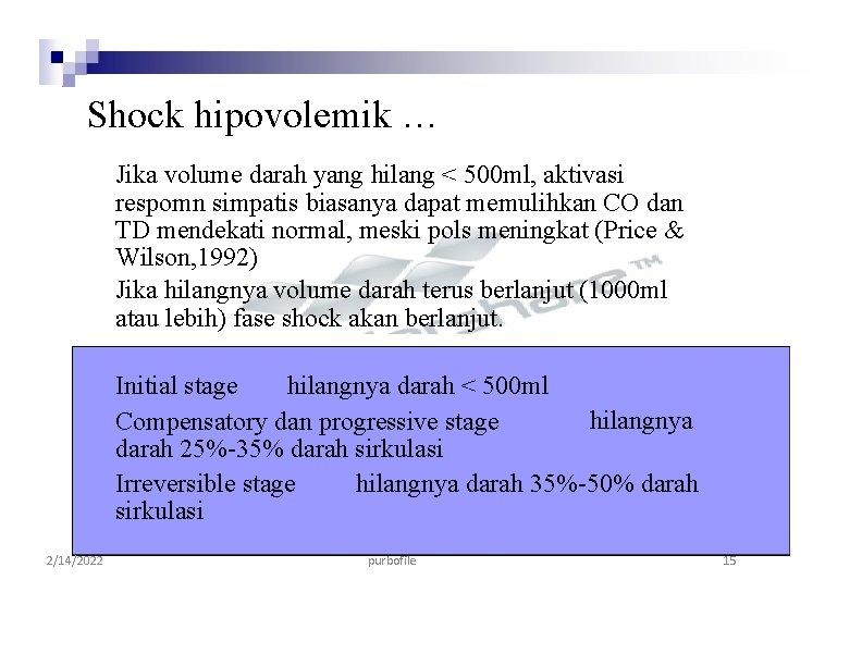 Shock hipovolemik … Jika volume darah yang hilang < 500 ml, aktivasi respomn simpatis