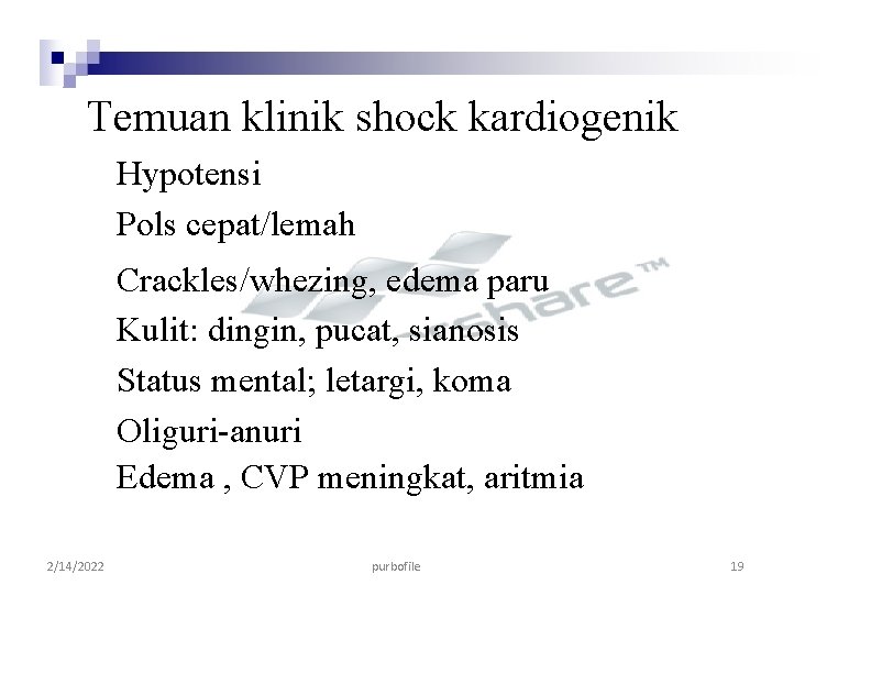 Temuan klinik shock kardiogenik Hypotensi Pols cepat/lemah Crackles/whezing, edema paru Kulit: dingin, pucat, sianosis