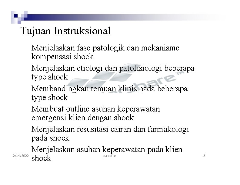 Tujuan Instruksional 2/14/2022 Menjelaskan fase patologik dan mekanisme kompensasi shock Menjelaskan etiologi dan patofisiologi