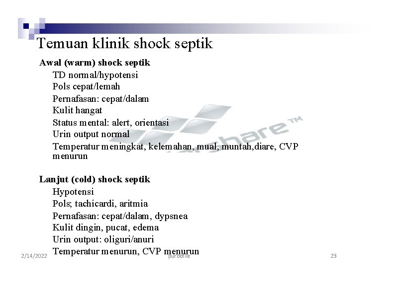 Temuan klinik shock septik Awal (warm) shock septik TD normal/hypotensi Pols cepat/lemah Pernafasan: cepat/dalam