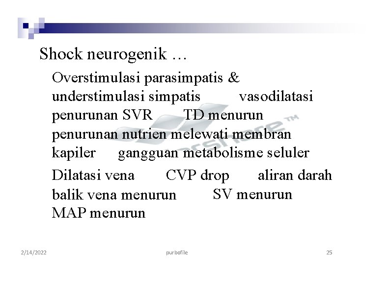 Shock neurogenik … Overstimulasi parasimpatis & understimulasi simpatis vasodilatasi penurunan SVR TD menurun penurunan