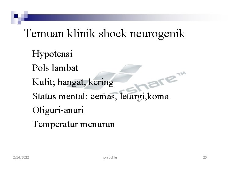 Temuan klinik shock neurogenik Hypotensi Pols lambat Kulit; hangat, kering Status mental: cemas, letargi,