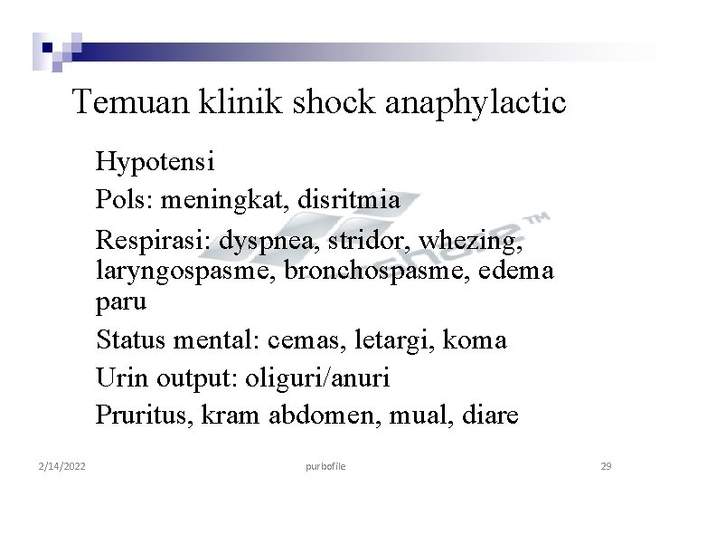 Temuan klinik shock anaphylactic Hypotensi Pols: meningkat, disritmia Respirasi: dyspnea, stridor, whezing, laryngospasme, bronchospasme,