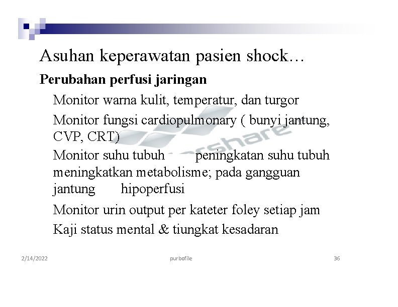 Asuhan keperawatan pasien shock… Perubahan perfusi jaringan Monitor warna kulit, temperatur, dan turgor Monitor