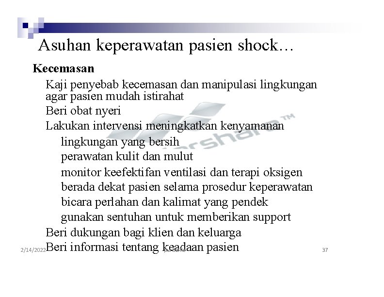 Asuhan keperawatan pasien shock… Kecemasan Kaji penyebab kecemasan dan manipulasi lingkungan agar pasien mudah