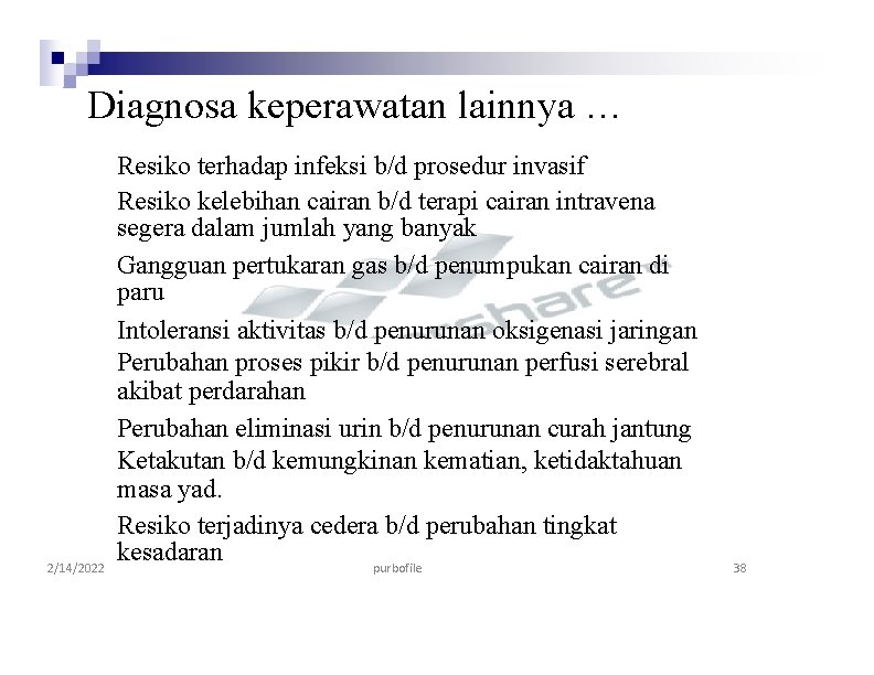 Diagnosa keperawatan lainnya … 2/14/2022 Resiko terhadap infeksi b/d prosedur invasif Resiko kelebihan cairan