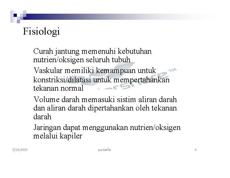 Fisiologi Curah jantung memenuhi kebutuhan nutrien/oksigen seluruh tubuh Vaskular memiliki kemampuan untuk konstriksi/dilatasi untuk