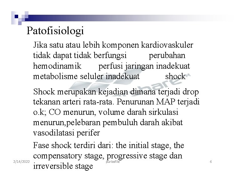 Patofisiologi Jika satu atau lebih komponen kardiovaskuler tidak dapat tidak berfungsi perubahan hemodinamik perfusi