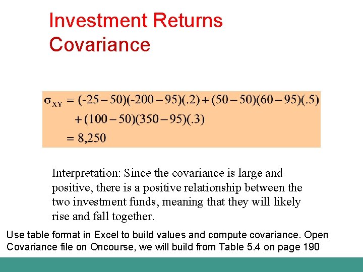 Investment Returns Covariance Interpretation: Since the covariance is large and positive, there is a