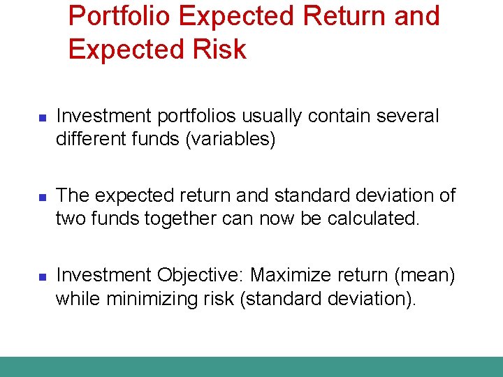 Portfolio Expected Return and Expected Risk n n n Investment portfolios usually contain several
