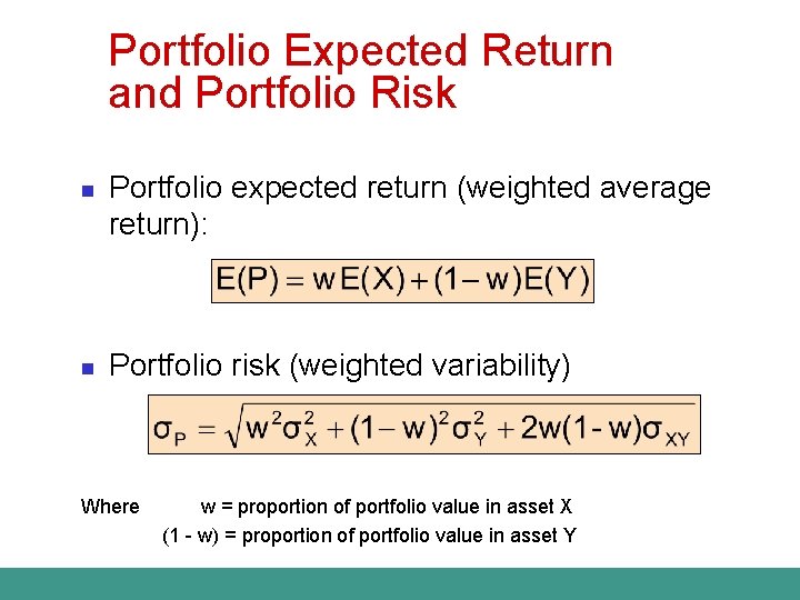 Portfolio Expected Return and Portfolio Risk n n Portfolio expected return (weighted average return):