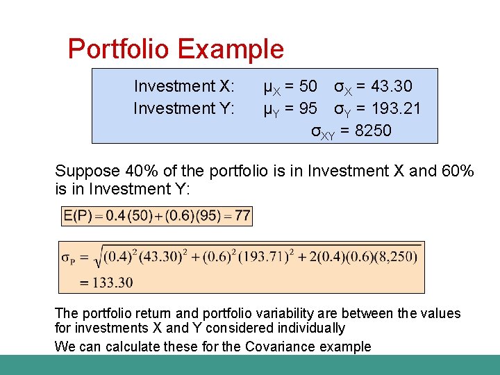 Portfolio Example Investment X: Investment Y: μX = 50 σX = 43. 30 μY