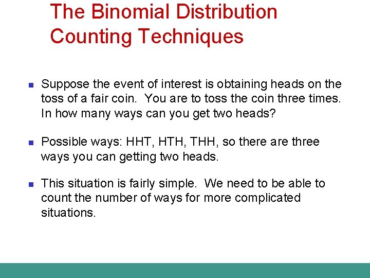 The Binomial Distribution Counting Techniques n n n Suppose the event of interest is
