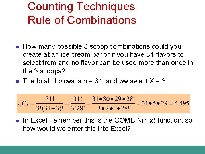 Counting Techniques Rule of Combinations n n n How many possible 3 scoop combinations