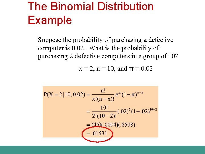 The Binomial Distribution Example Suppose the probability of purchasing a defective computer is 0.