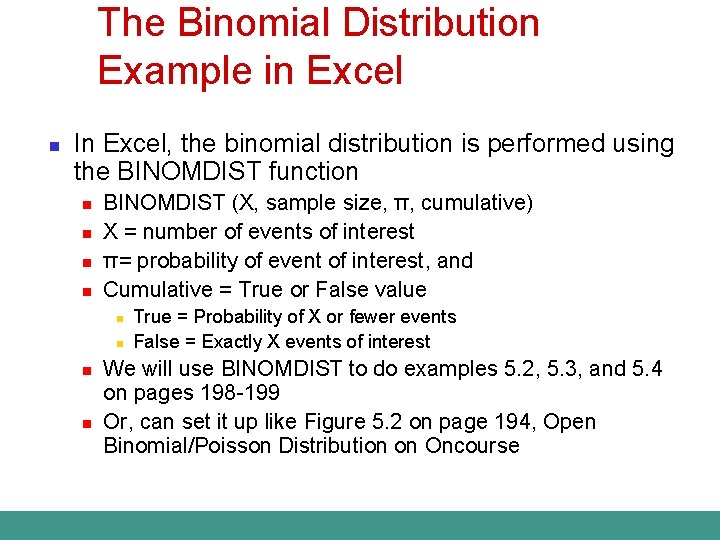 The Binomial Distribution Example in Excel n In Excel, the binomial distribution is performed