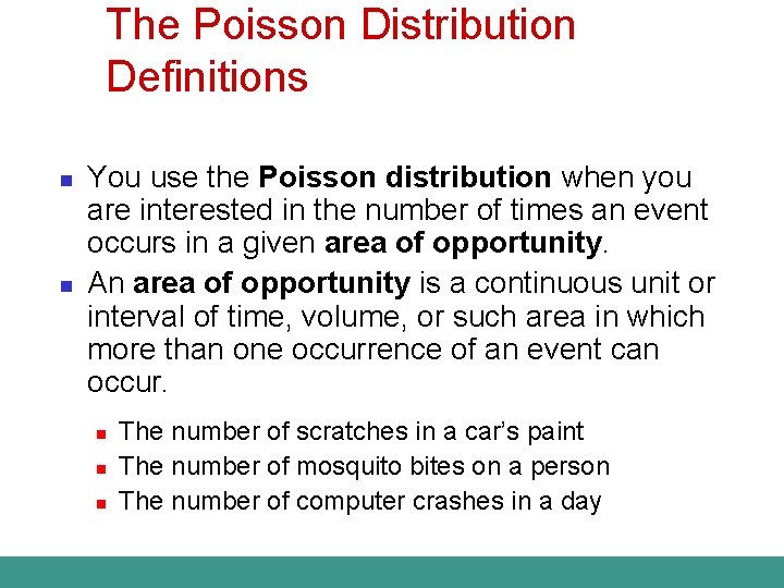 The Poisson Distribution Definitions n n You use the Poisson distribution when you are