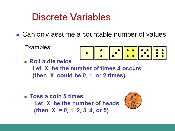 Discrete Variables n Can only assume a countable number of values Examples: n n