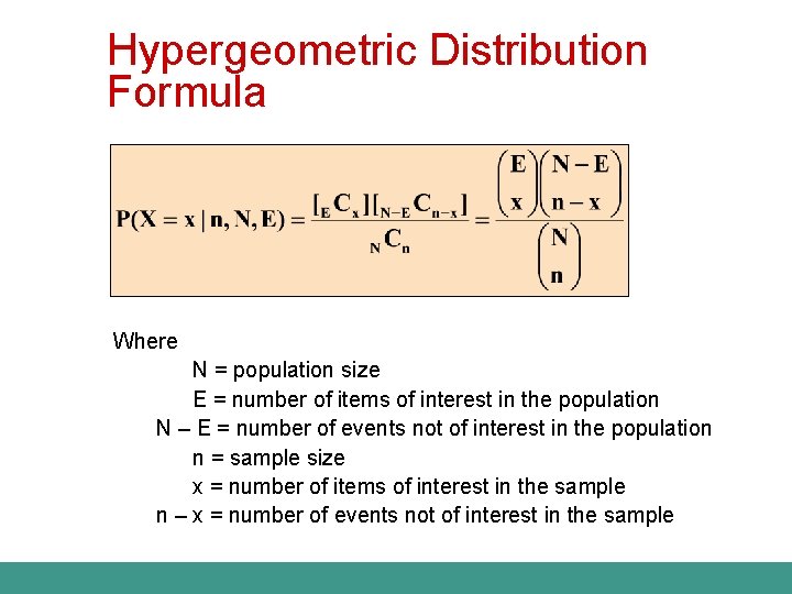 Hypergeometric Distribution Formula Where N = population size E = number of items of