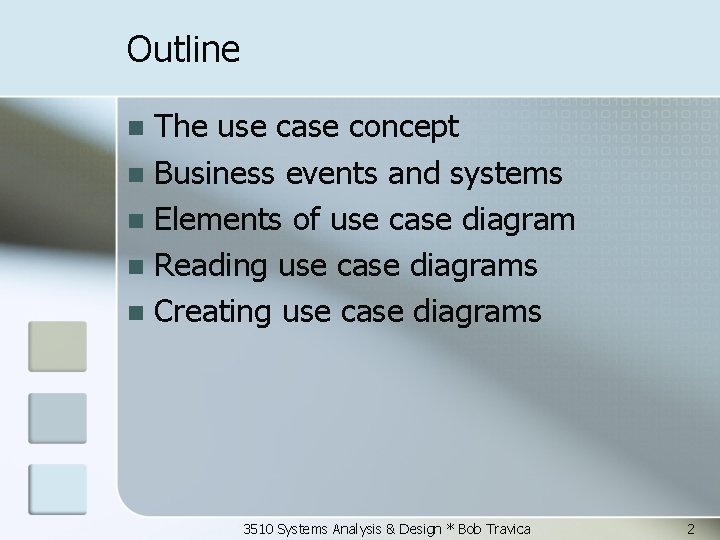 Outline The use case concept n Business events and systems n Elements of use