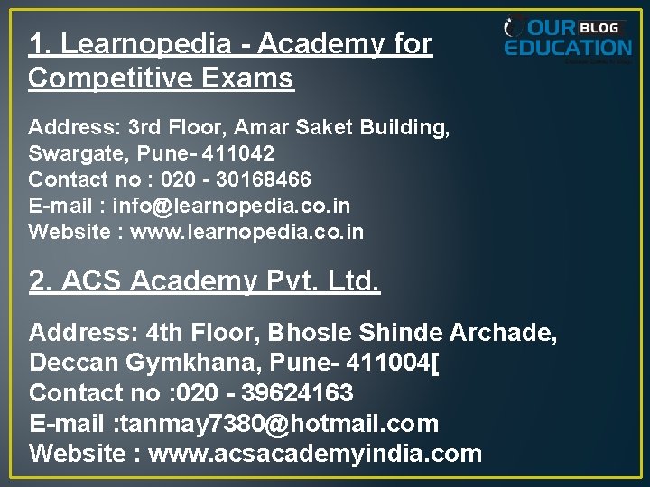 1. Learnopedia - Academy for Competitive Exams Address: 3 rd Floor, Amar Saket Building,