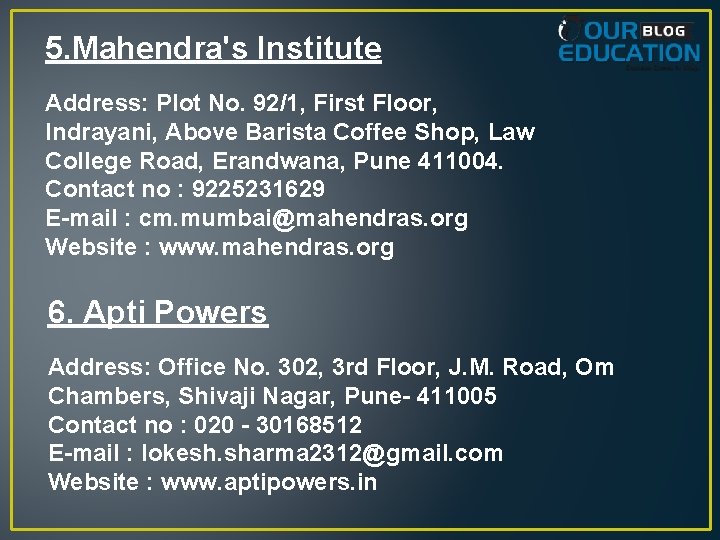 5. Mahendra's Institute Address: Plot No. 92/1, First Floor, Indrayani, Above Barista Coffee Shop,
