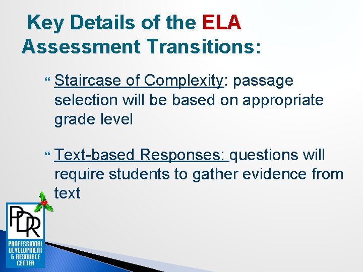 Key Details of the ELA Assessment Transitions: Staircase of Complexity: passage selection will be
