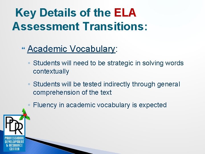 Key Details of the ELA Assessment Transitions: Academic Vocabulary: ◦ Students will need to