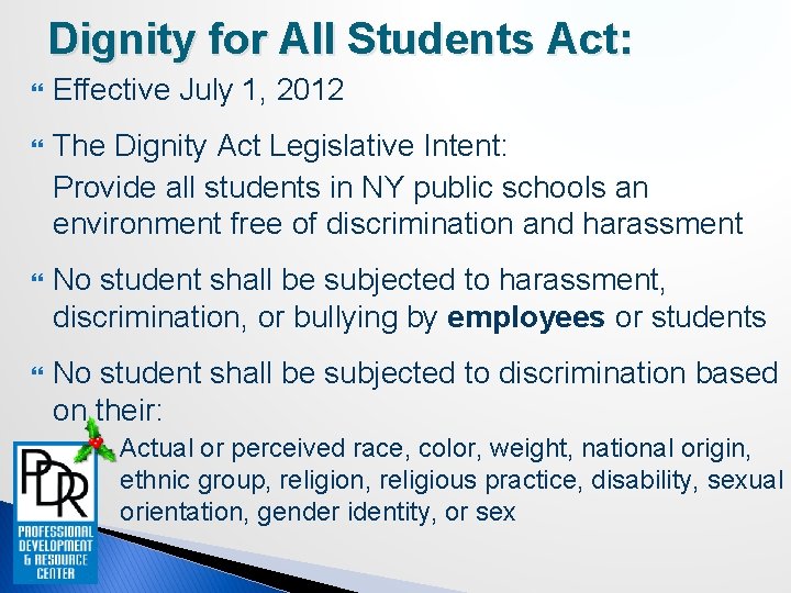 Dignity for All Students Act: Effective July 1, 2012 The Dignity Act Legislative Intent: