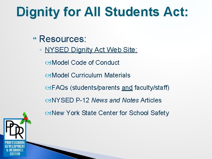 Dignity for All Students Act: Resources: ◦ NYSED Dignity Act Web Site: Model Code