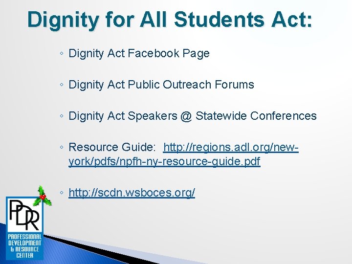 Dignity for All Students Act: ◦ Dignity Act Facebook Page ◦ Dignity Act Public