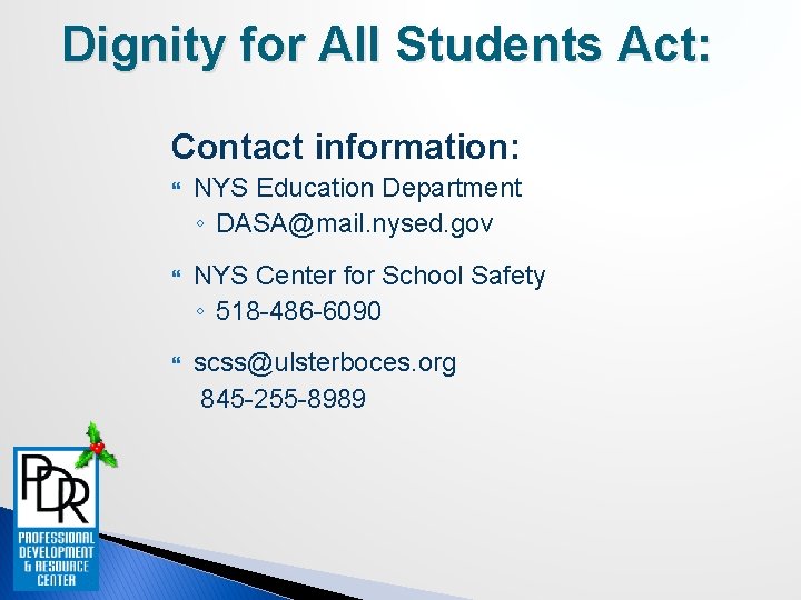 Dignity for All Students Act: Contact information: NYS Education Department ◦ DASA@mail. nysed. gov