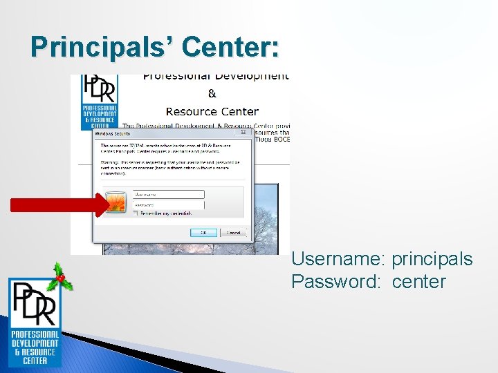 Principals’ Center: Username: principals Password: center 