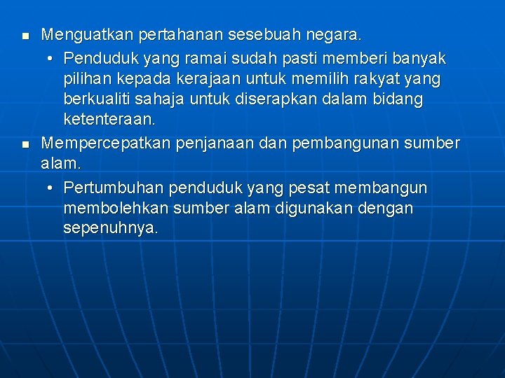 n n Menguatkan pertahanan sesebuah negara. • Penduduk yang ramai sudah pasti memberi banyak