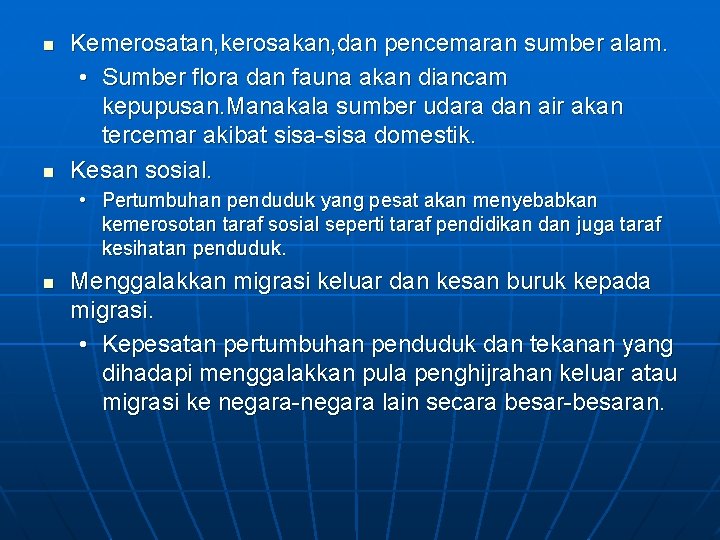 n n Kemerosatan, kerosakan, dan pencemaran sumber alam. • Sumber flora dan fauna akan