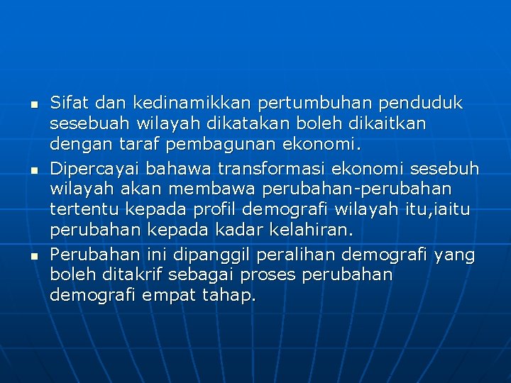 n n n Sifat dan kedinamikkan pertumbuhan penduduk sesebuah wilayah dikatakan boleh dikaitkan dengan